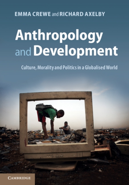 Anthropology and Development : Culture, Morality and Politics in a Globalised World, PDF eBook