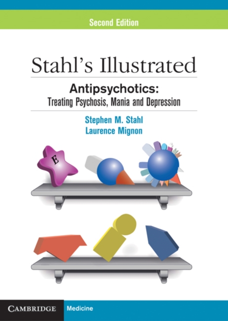 Stahl's Illustrated Antipsychotics : Treating Psychosis, Mania and Depression, PDF eBook