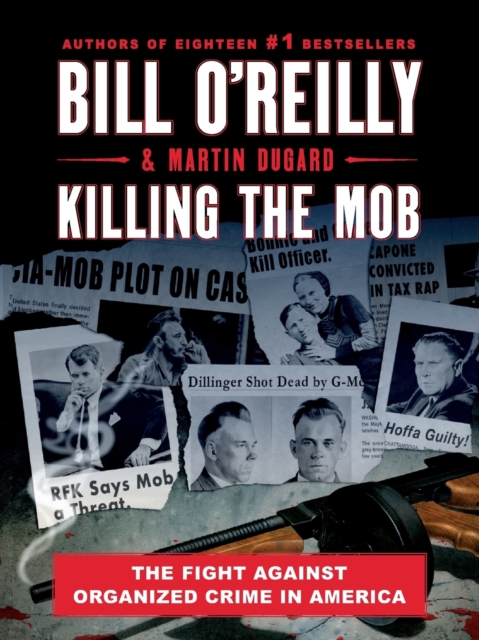 Killing the Mob : The Fight Against Organized Crime in America, Paperback / softback Book
