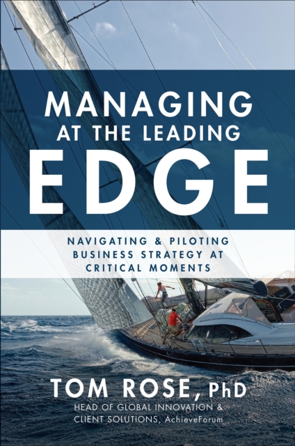 Managing at the Leading Edge: Navigating and Piloting Business Strategy at Critical Moments, EPUB eBook