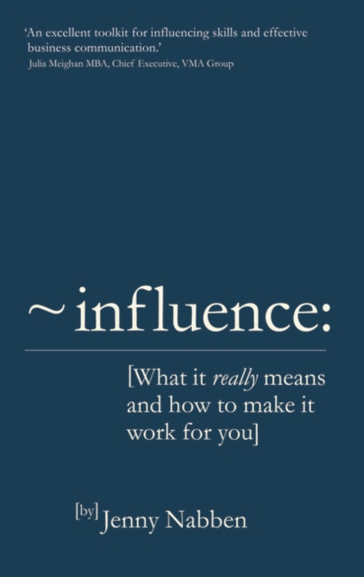 Influence : What it really means and how to make it work for you, Paperback / softback Book