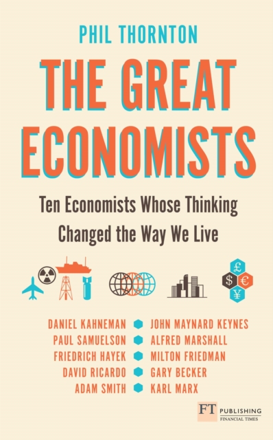 Great Economists, The : Ten Economists Whose Thinking Changed The Way We Live, EPUB eBook