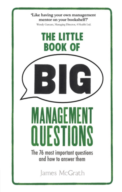 Little Book of Big Management Questions, The : The 76 most important questions and how to answer them, Paperback / softback Book
