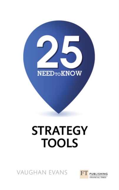 25 Need-To-Know Strategy Tools : 25 Need-To-Know Strategy Tools, Paperback / softback Book