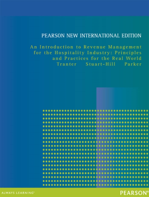 Introduction to Revenue Management for the Hospitality Industry, An: Principles and Practices for the Real World : Pearson New International Edition, PDF eBook
