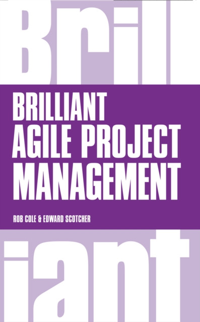 Brilliant Agile Project Management : A Practical Guide To Using Agile, Scrum And Kanban, EPUB eBook