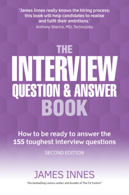 Interview Question & Answer Book, The : How to be ready to answer the 155 toughest interview questions, Paperback / softback Book