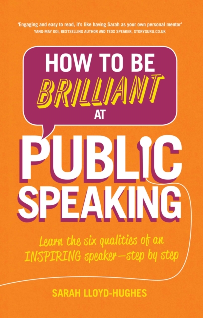 How to Be Brilliant at Public Speaking : Learn The Six Qualities Of An Inspiring Speaker - Step By Step, PDF eBook