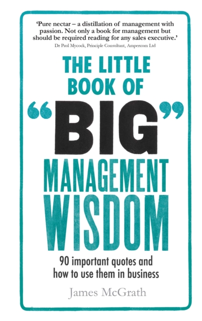 Little Book of Big Management Wisdom, The : 90 Important Quotes And How To Use Them In Business, PDF eBook