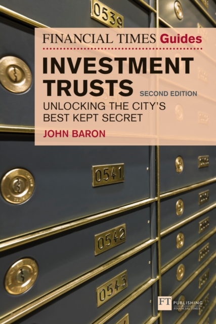 Financial Times Guide to Investment Trusts, The : Unlocking the City's Best Kept Secret, Paperback / softback Book