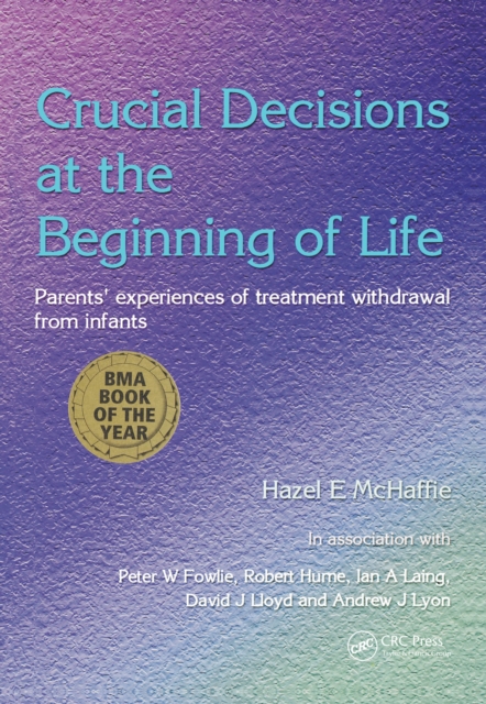 Crucial Decisions at the Beginning of Life : Parents' Experiences of Treatment Withdrawl from Infants, EPUB eBook