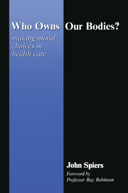 Who Owns Our Bodies? : Making Moral Choices in Health Care, EPUB eBook