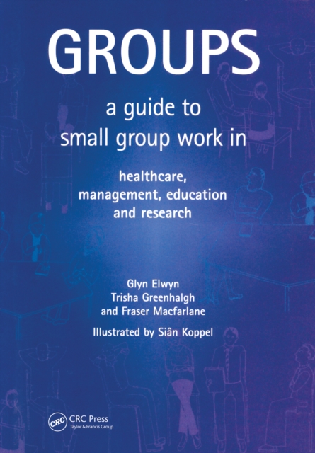 Groups : A Guide to Small Group Work in Healthcare, Management, Education and Research, EPUB eBook