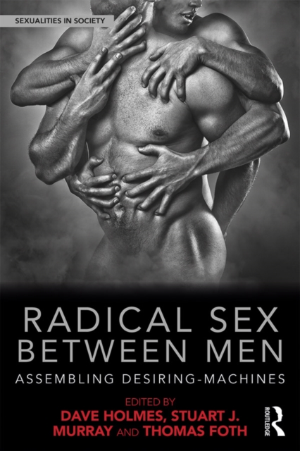 Radical Sex Between Men : Assembling Desiring-Machines, EPUB eBook