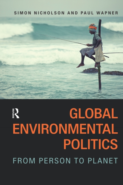 Global Environmental Politics : From Person to Planet, PDF eBook