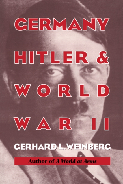Germany, Hitler, and World War II : Essays in Modern German and World History, PDF eBook