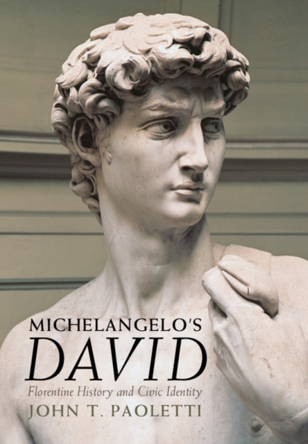 Michelangelo's David : Florentine History and Civic Identity, PDF eBook