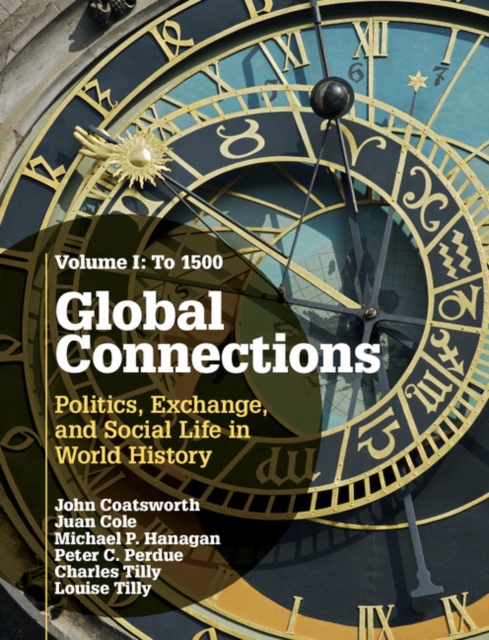 Global Connections: Volume 1, To 1500 : Politics, Exchange, and Social Life in World History, PDF eBook