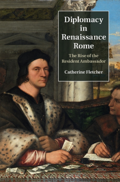 Diplomacy in Renaissance Rome : The Rise of the Resident Ambassador, PDF eBook