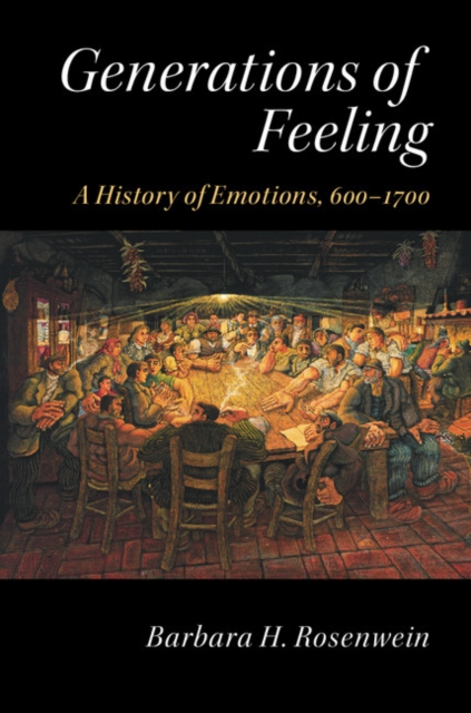 Generations of Feeling : A History of Emotions, 600-1700, EPUB eBook