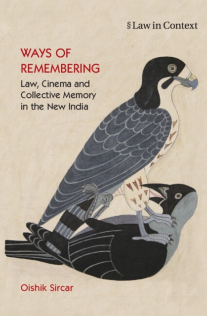 Ways of Remembering: Volume 1 : Law, Cinema and Collective Memory in the New India, Hardback Book