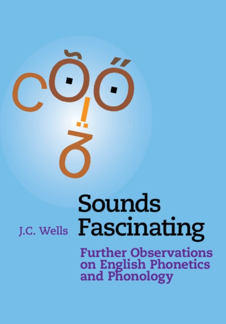 Sounds Fascinating : Further Observations on English Phonetics and Phonology, EPUB eBook