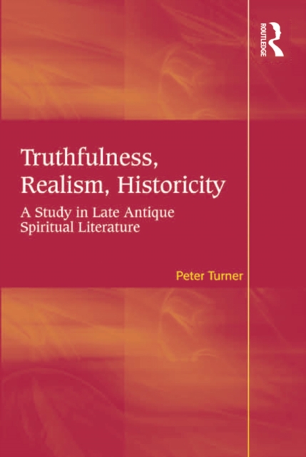 Truthfulness, Realism, Historicity : A Study in Late Antique Spiritual Literature, PDF eBook