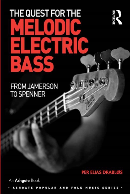 The Quest for the Melodic Electric Bass : From Jamerson to Spenner, EPUB eBook