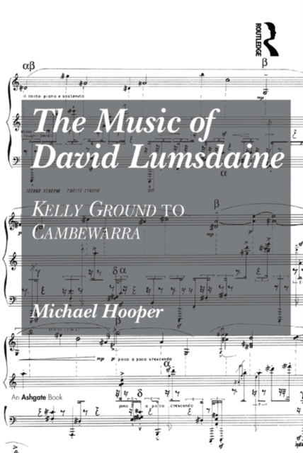 The Music of David Lumsdaine : Kelly Ground to Cambewarra, PDF eBook