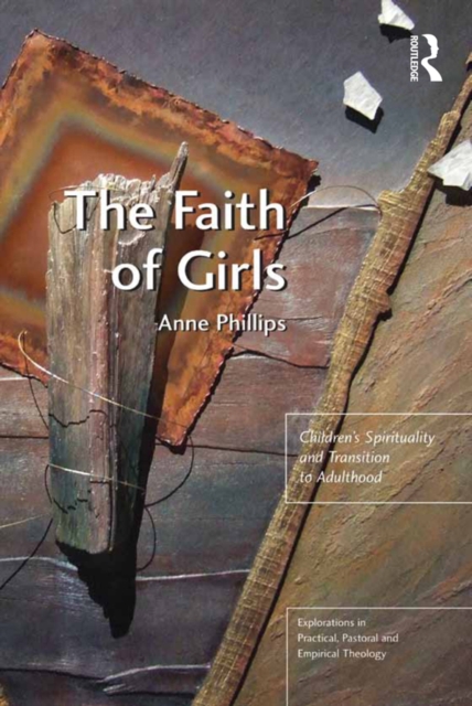 The Faith of Girls : Children's Spirituality and Transition to Adulthood, EPUB eBook