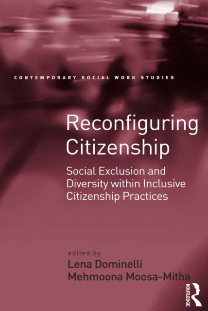 Reconfiguring Citizenship : Social Exclusion and Diversity within Inclusive Citizenship Practices, EPUB eBook