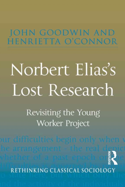 Norbert Elias's Lost Research : Revisiting the Young Worker Project, EPUB eBook