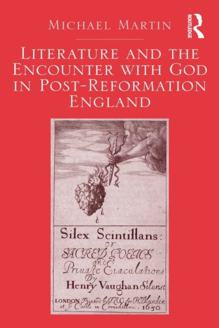 Literature and the Encounter with God in Post-Reformation England, EPUB eBook