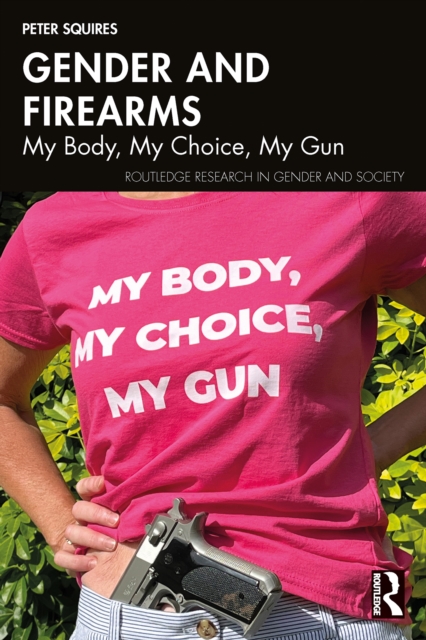Gender and Firearms : My Body, My Choice, My Gun, EPUB eBook