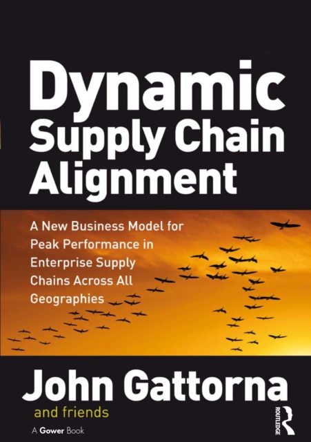 Dynamic Supply Chain Alignment : A New Business Model for Peak Performance in Enterprise Supply Chains Across All Geographies, EPUB eBook