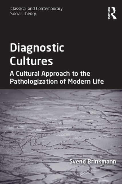 Diagnostic Cultures : A Cultural Approach to the Pathologization of Modern Life, EPUB eBook