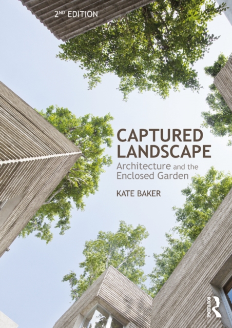 Captured Landscape : Architecture and the Enclosed Garden, PDF eBook