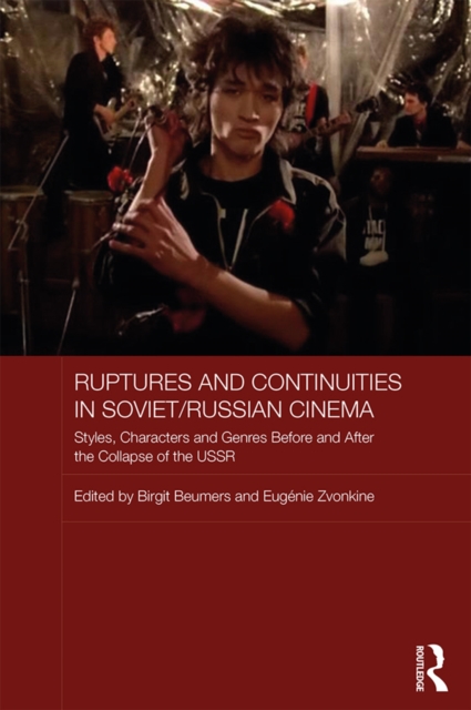 Ruptures and Continuities in Soviet/Russian Cinema : Styles, characters and genres before and after the collapse of the USSR, PDF eBook