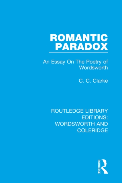 Romantic Paradox : An Essay on the Poetry of Wordsworth, PDF eBook