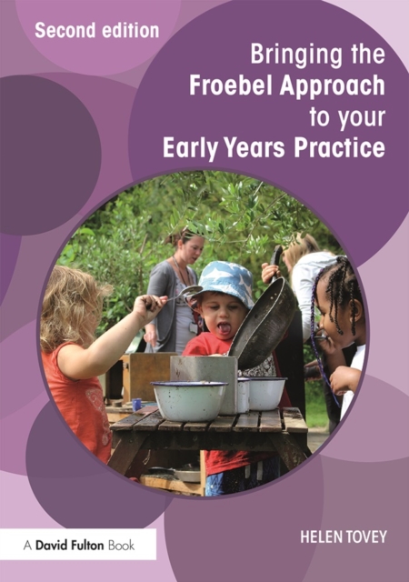 Bringing the Froebel Approach to your Early Years Practice, PDF eBook