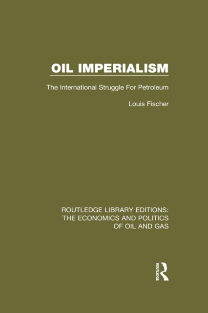 Oil Imperialism : The International Struggle for Petroleum, PDF eBook