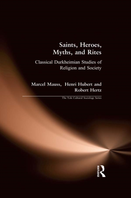 Saints, Heroes, Myths, and Rites : Classical Durkheimian Studies of Religion and Society, EPUB eBook