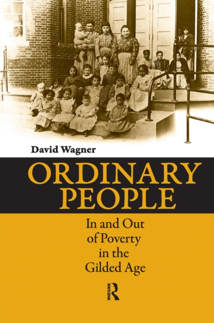 Ordinary People : In and Out of Poverty in the Gilded Age, EPUB eBook