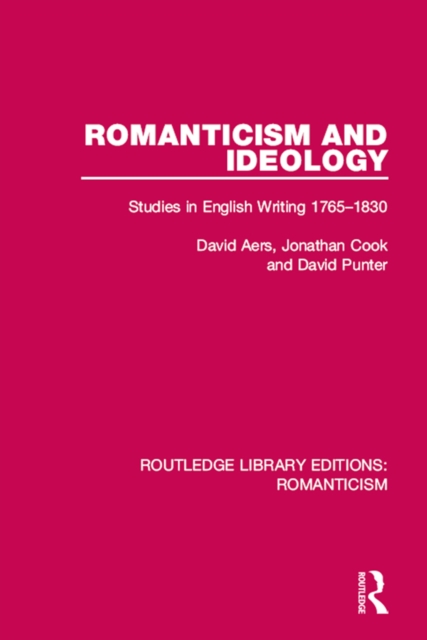 Romanticism and Ideology : Studies in English Writing 1765-1830, PDF eBook