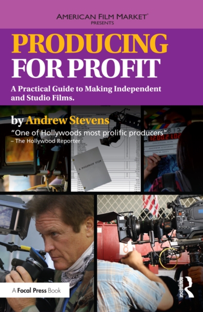 Producing for Profit : A Practical Guide to Making Independent and Studio Films, PDF eBook