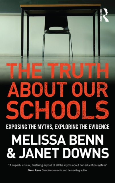 The Truth About Our Schools : Exposing the myths, exploring the evidence, EPUB eBook