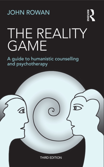 The Reality Game : A Guide to Humanistic Counselling and Psychotherapy, EPUB eBook