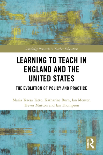 Learning to Teach in England and the United States : The Evolution of Policy and Practice, EPUB eBook
