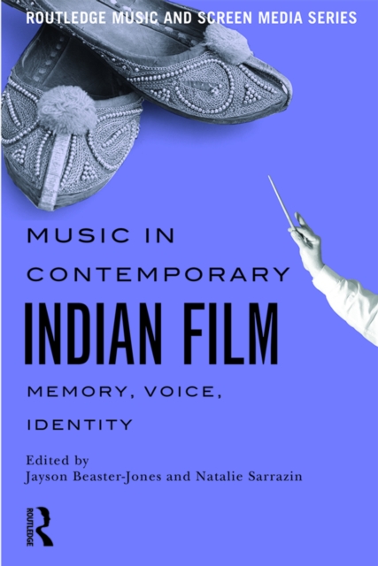 Music in Contemporary Indian Film : Memory, Voice, Identity, EPUB eBook
