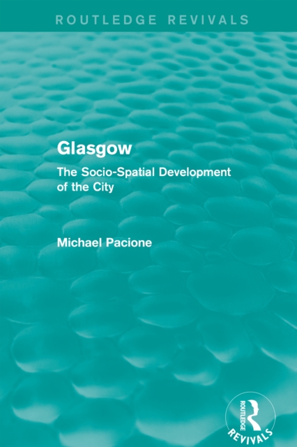 Glasgow : The Socio-Spatial Development of the City, EPUB eBook